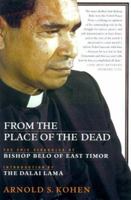 From the Place of the Dead: The Epic Struggles of Bishop Belo of East Timor 031219885X Book Cover