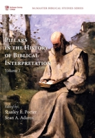 Pillars in the History of Biblical Interpretation, Volume 1: Prevailing Methods before 1980 1498202365 Book Cover