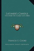 Latimer's Candle 1104137860 Book Cover