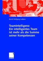 TeamIntelligenz: Ein intelligentes Team ist mehr als die Summe seiner Kompetenzen 3834901245 Book Cover