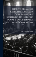 Direito Penal Do Exercito E Armada Com Appendice Contendo Os Codigos Penal E Disciplinares Militares E Outras Leis (Portuguese Edition) 1023840537 Book Cover