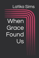 When Grace Found Us (The Grace Series) B0H1J9SZXY Book Cover