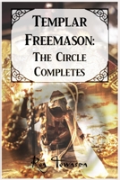 Templar Freemason: The Circle Completes B09V3FQSLK Book Cover