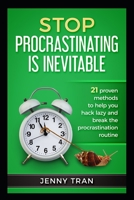 Stop procrastinating is inevitable: 21 proven methods to help you hack lazy and break the procrastination routine 1708644229 Book Cover