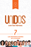 Unidos Con Los H�roes, Volumen 7, 7: Los Primeros Padres de la Iglesia 1087751330 Book Cover