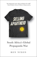Selling Apartheid: South Africa’s Global Propaganda War 143142143X Book Cover
