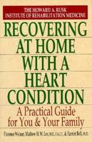 Recovering at Home With a Heart Condition: A Practical Guide for You and Your Family 0399518444 Book Cover