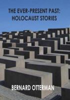 The Ever-Present Past: Holocaust Stories 1598008609 Book Cover