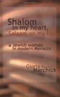 Shalom in My Heart, Salaam on My Lips: A Jewish Woman in Modern Morocco 091628848X Book Cover