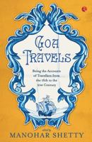 Goa Travels: Being the Accounts of Travellers from the 16th to the 21st Century 8129129264 Book Cover