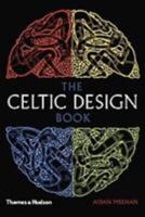 The Celtic Design Book: A Beginner's Manual, Knotwork, Illuminated Letters 0500286744 Book Cover