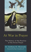 At War in Prayer: The History of the Practice of the Arrow Prayer 1978709811 Book Cover
