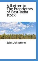 A lLetter to The Proprietors of East-India stock 1117112594 Book Cover