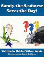 Sandy the Seahorse Saves the Day! 1434383830 Book Cover