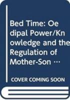 Attachment, Sexuality, Power: Oedipal Theory as Regulator of Family Affection in Freud’s Case of Little Hans 103222410X Book Cover