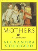 Mothers: A Celebration 0688143369 Book Cover