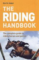 The Riding Handbook: The Complete Guide to Riding Horses and Ponies 1845431928 Book Cover