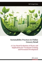 Sustainability Practices in Online Grocery Retail: A Case-Based Evaluation of Picnic and Implications for Vocational Training and Personnel Development 9999351085 Book Cover