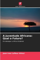 A Juventude Africana: Qual o Futuro? (Portuguese Edition) 6630261887 Book Cover