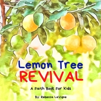 Lemon Tree Revival: A Faith Book For Kids B0BS17M4KS Book Cover