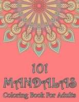 101 Mandalas Coloring Book For Adults 1650658796 Book Cover