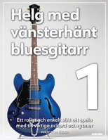 Helg med vänsterhänt bluesgitarr 1: Ett roligt och enkelt sätt att spela med till viktiga ackord och rytmer (Swedish Edition) B0F4KTGXJ4 Book Cover