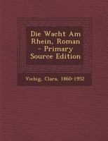 Die Wacht Am Rhein, Roman 0365360090 Book Cover