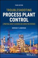 Troubleshooting Process Plant Control: A Practical Guide to Avoiding and Correcting Mistakes 1394262930 Book Cover