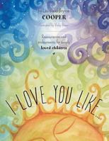 I Love You Like - Reassurances and Endearments for Deeply Loved Children 1460237277 Book Cover