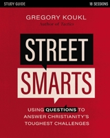 Street Smarts Study Guide: Using Questions to Answer Christianity's Toughest Challenges 0310139163 Book Cover