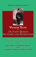Vicente Silva and His Forty Bandits, His Crimes and Retributions: New Translation from the Spanish 1632934809 Book Cover