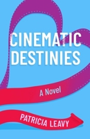 Cinematic Destinies: A Novel (A Red Carpet Romance) 164742948X Book Cover