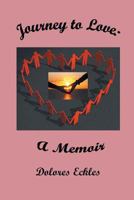 Journey to Love - A Memoir 1460249224 Book Cover