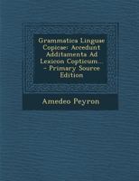 Grammatica Linguae Copicae: Accedunt Additamenta Ad Lexicon Copticum... 1270814354 Book Cover
