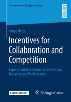 Incentives for Collaboration and Competition : Experimental Evidence on Innovation, Behavior and Performance 365829230X Book Cover