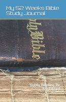 MY 52 WEEKS BIBLE STUDY JOURNAL: Rightly Handling The Word of God 1657668460 Book Cover