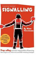 Customer Centred Signalling: Stop Selling and Start Responsible Influencing New Insights Into Online and Social B2B Marketing Strategies 9082796309 Book Cover