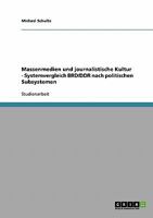 Massenmedien und journalistische Kultur - Systemvergleich BRD/DDR nach politischen Subsystemen 3638676439 Book Cover