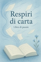 Respiri di carta (Italian Edition) B0FF2T8JVS Book Cover