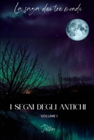 I segni degli antichi: La saga dei tre mondi-volume 1 (Italian Edition) B0F38B24LF Book Cover