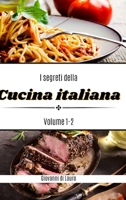 I segreti della cucina italiana volume 1-2: ricette di livello facile B0BQXMWV9F Book Cover