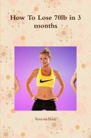 How To Lose 70lb in 3 months 1976728274 Book Cover