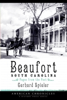 Beaufort, South Carolina: Pages from the Past (American Chronicles) 1596294280 Book Cover