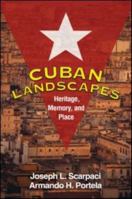 Cuban Landscapes: Heritage, Memory, and Place (Texts in Regional Geography) 1606233246 Book Cover