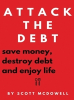 Attack the Debt: Save Money, Destroy Debt & Enjoy Life 1913470350 Book Cover