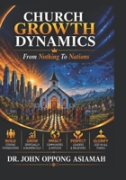 Church Growth Dynamics: From Nothing To Nations B0H9ZJ5X6Q Book Cover