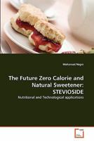 The Future Zero Calorie and Natural Sweetener: Stevioside 3639326571 Book Cover