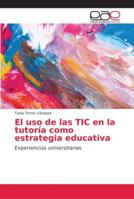 El uso de las TIC en la tutoría como estrategia educativa 365965728X Book Cover