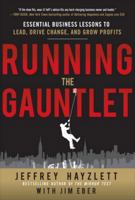 Running the Gauntlet: Essential Business Lessons to Lead, Drive Change, and Grow Profits 0071784098 Book Cover