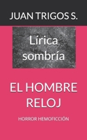 El Hombre Reloj: Horror Hemoficción B08H5859X6 Book Cover